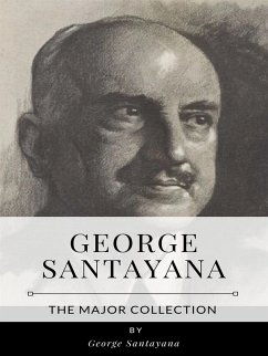 George Santayana – The Major Collection (eBook, ePUB) - Santayana, George