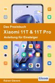Das Praxisbuch Xiaomi 11T & 11T Pro - Anleitung für Einsteiger (eBook, PDF)