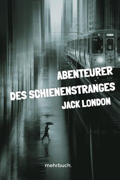 Abenteurer des Schienenstranges (eBook, ePUB) - London, Jack