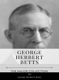 George Herbert Betts – The Major Collection (eBook, ePUB)