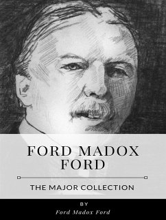 Ford Madox Ford – The Major Collection (eBook, ePUB) - Madox Ford, Ford