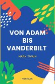 Von Adam bis Vanderbilt (eBook, ePUB)