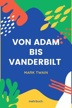 Von Adam bis Vanderbilt (eBook, ePUB) - Twain, Mark