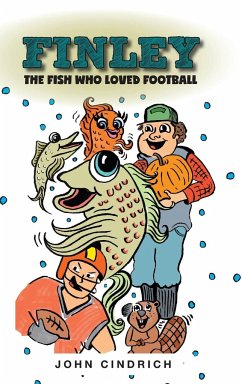 Finley the Fish Who Loved Football - Cindrich, John