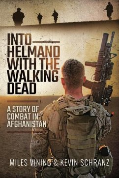 Into Helmand with the Walking Dead - Vining, Miles; Schranz, Kevin