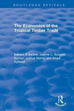 The Economics of the Tropical Timber Trade - Barbier, Edward B; Burgess Barbier, Joanne C; Bishop, Joshua