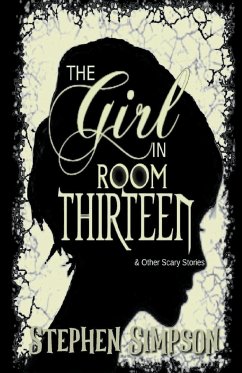 The Girl in Room Thirteen and Other Scary Stories - Simpson, Stephen