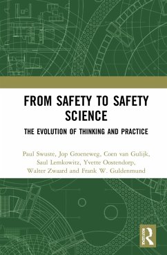 From Safety to Safety Science - Swuste, Paul (Delft University of Technology, Netherlands); Groeneweg, Jop (Leiden University, Netherlands); Guldenmund, Frank W. (Delft University of Technology, Netherlands)