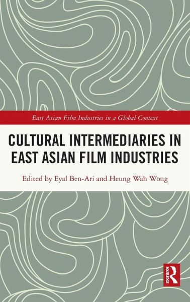 Cultural Intermediaries in East Asian Film Industries Cultural Intermediaries in East Asian Film Industries
