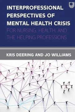 Interprofessional Perspectives Of Mental Health Crisis: For Nurses, Health, and the Helping Professions - Deering, Kris; Williams, Joanne