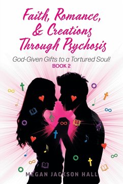 Faith, Romance, and Creations Through Psychosis