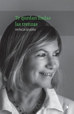 Te quedan lindas las trenzas - Severín, Patricia