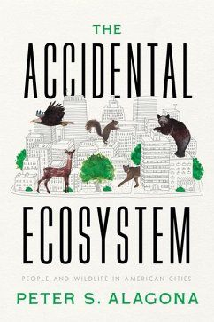 The Accidental Ecosystem - Alagona, Peter S.