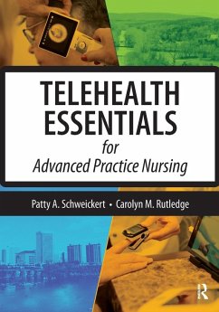 Telehealth Essentials for Advanced Practice Nursing - Schweickert, Patricia; Rutledge, Carolyn