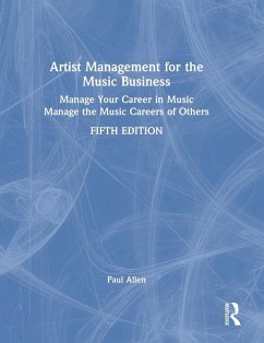 Artist Management for the Music Business - Allen, Paul (Associate Professor, Middle Tennessee State University)