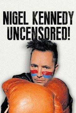 Nigel Kennedy Uncensored! - Kennedy, Nigel