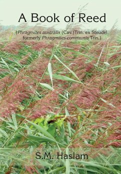 A BOOK OF REED (Phragmites australis (Cav.) Trin. ex Steudel, formerly Phragmites communis Trin.) - Haslam, Sylvia