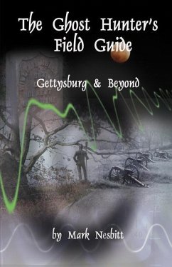 The Ghost Hunter's Field Guide: Gettysburg & Beyond - Nesbitt, Mark