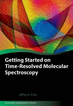 Getting Started on Time-Resolved Molecular Spectroscopy - Cina, Jeffrey A. (University of Oregon)