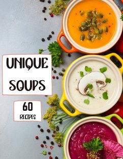 Unique Soups 60 Recipes - Brads, Roxie