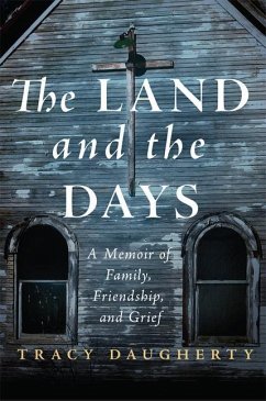 The Land and the Days: A Memoir of Family, Friendship, and Grief - Daugherty, Tracy