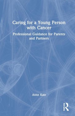 Caring for a Young Person with Cancer - Katz, Anne