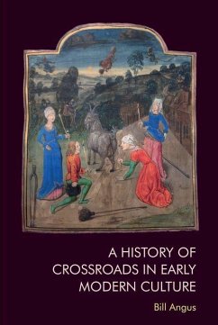 A History of Crossroads in Early Modern Culture - Angus, Bill
