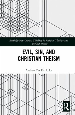 Evil, Sin, and Christian Theism - Loke, Andrew Ter Ern