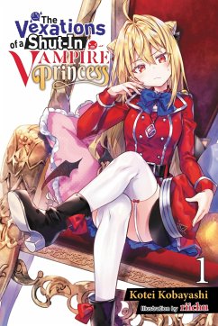 The Vexations of a Shut-In Vampire Princess, Vol. 1 (light novel) - Kobayashi, Kotei