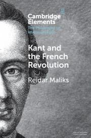 Kant and the French Revolution - Maliks, Reidar (Universitetet i Oslo)