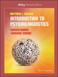 Introduction to Psycholinguistics: Understandinglanguage Science - Traxler, Matthew J.