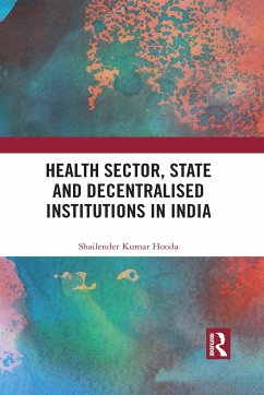 Health Sector, State and Decentralised Institutions in India - Hooda, Shailender Kumar