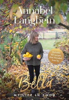 Bella: My Life in Food - Langbein, Annabel