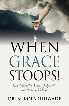 When Grace Stoops! - Oluwade, Bukola