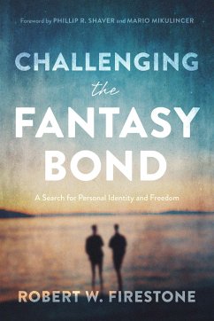 Challenging the Fantasy Bond: A Search for Personal Identity and Freedom - Firestone, Robert W.