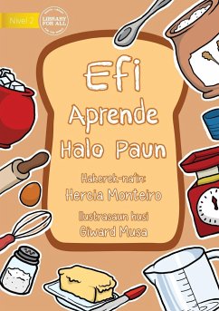 Efi Learns To Bake Bread - Efi Aprende halo Paun - Monteiro, Hercia