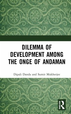 Dilemma of Development among the Onge of Andaman - Danda, Dipali; Mukherjee, Sumit
