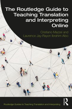 The Routledge Guide to Teaching Translation and Interpreting Online - Mazzei, Cristiano;Ibrahim Aibo, Laurence Jay-Rayon