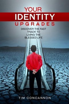 Your Identity Upgrades: Discover the Fast Track to Living the Blessed Life - Concannon, Tim