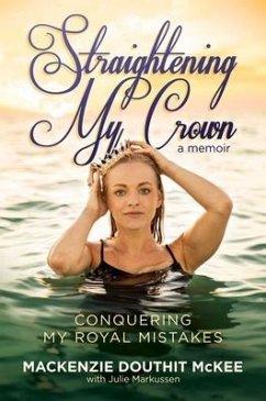 Straightening My Crown: Conquering My Royal Mistakes - McKee, MacKenzie Douthit