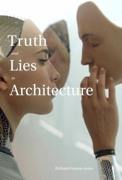 Truth and Lies in Architecture - Francis-Jones, Richard