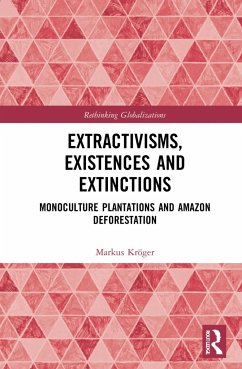 Extractivisms, Existences and Extinctions - Kröger, Markus
