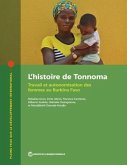 L'Histoire de Tonnoma: Travail Et Autonomisation Des Femmes Au Burkina Faso