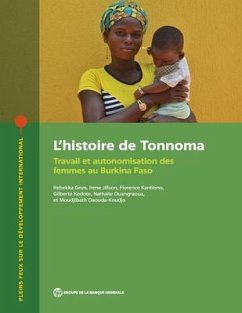 L'Histoire de Tonnoma: Travail Et Autonomisation Des Femmes Au Burkina Faso - Rebekka Grun; Jillson, Irene; Kantiono, Florence