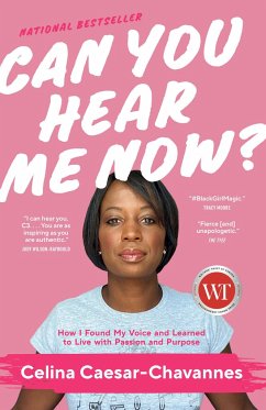 Can You Hear Me Now?: How I Found My Voice and Learned to Live with Passion and Purpose - Caesar-Chavannes, Celina