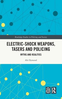 Electric-Shock Weapons, Tasers and Policing - Dymond, Abi