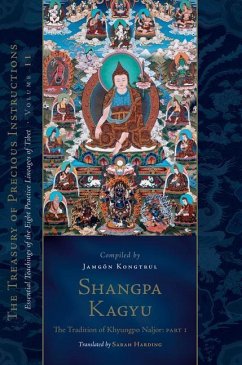 Shangpa Kagyu: The Tradition of Khyungpo Naljor, Part One: Essential Teachings of the Eight Practice Lineages of Tibet, Volume 11 (the Treasury of Pre - Taye, Jamgoen Kongtrul Lodroe; Harding, Sarah