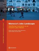 Morocco's Jobs Landscape: Identifying Constraints to an Inclusive Labor Market