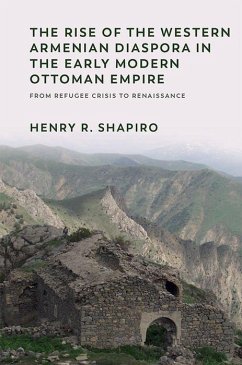 The Rise of the Western Armenian Diaspora in the Early Modern Ottoman Empire - Shapiro, Henry