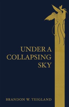 Under a Collapsing Sky - Teigland, Brandon W.